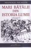 Manole Neagoe - Mari batalii din istoria lumii, volumul 1