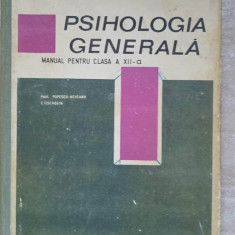 PSIHOLOGIA GENERALA. MANUAL PENTRU CLASA A XII-A-PAUL POPESCU-NEVEANU, E. FISHBEIN