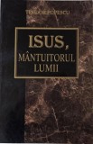 Carte Isus, Mantuitorul lumii - Teodor Popescu, Noua sau Anticariat, Stare Buna