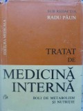 TRATAT DE MEDICINA INTERNA. BOLI DE METABOLISM SI NUTRITIE-SUB REDACTIA RADU PAUN-265542