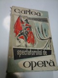 CARTEA SPECTATORULUI DE OPERA - NICOLAE NEGREA