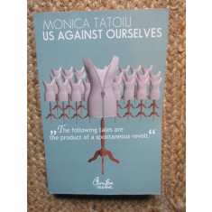 Us Against Ourselves - Monica Tatoiu