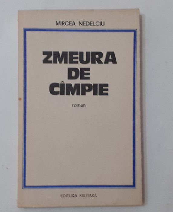 Mircea Nedelciu - Zmeura De Campie - PRIMA EDITIE (VEZI DESCRIEREA)