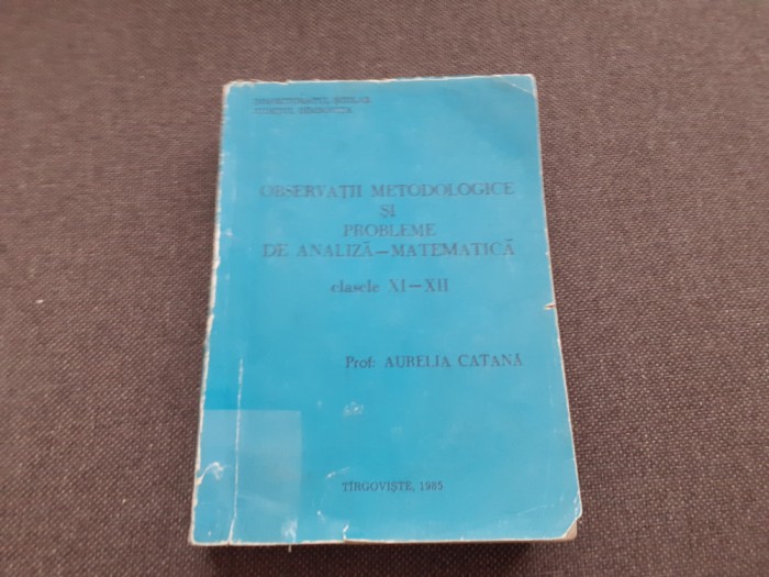 AURELIA CATANA OBSERVAII METODOLOGICE SI PROBLEME DE ANALIZA MATEMATICA XI-XII