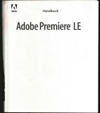 ADOBE PREMIERE LE - HANDBUCH - MANUAL DE OPERARE &Icirc;N LIMBA GERMANĂ