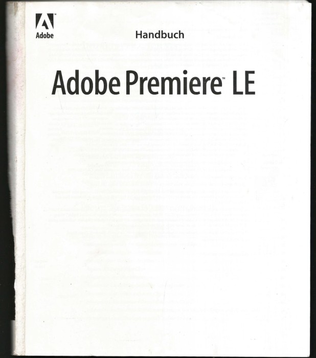 ADOBE PREMIERE LE - HANDBUCH - MANUAL DE OPERARE &Icirc;N LIMBA GERMANĂ