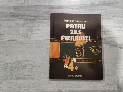 Patru zile fierbinti de Francisc Munteanu foto