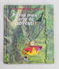 PRIMA MEA CARTE DE POVESTI , SERIA &#039; ENCILCOPEDIA PENTRU PRICHINDEI &#039; LAROUSSE , 2003