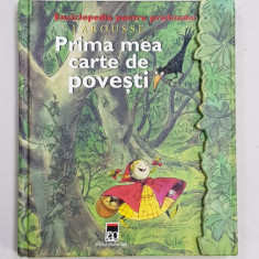 PRIMA MEA CARTE DE POVESTI , SERIA ' ENCILCOPEDIA PENTRU PRICHINDEI ' LAROUSSE , 2003