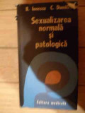 Sexualizarea Normala Si Patologica - B. Ionescu C. Dumitrache ,539593