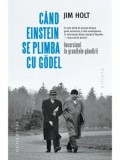 Cumpara ieftin Cand Einstein se plimba cu Godel. Incursiuni la granitele gandirii/Jim Holt