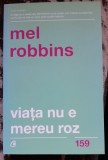 Viata nu e mereu roz - Mel Robbins