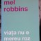 Viata nu e mereu roz - Mel Robbins