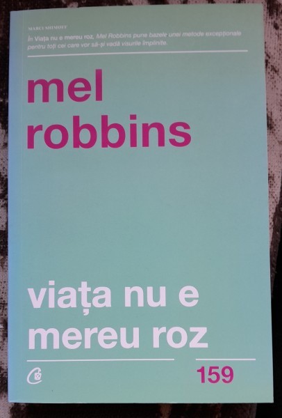 Viata nu e mereu roz - Mel Robbins