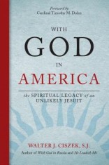 With God in America: The Spiritual Legacy of an Unlikely Jesuit