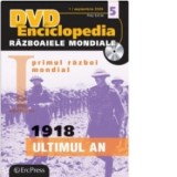 DVD Enciclopedia Razboaiele Mondiale (nr. 5). Primul razboi mondial. 1918 - Ultimul an