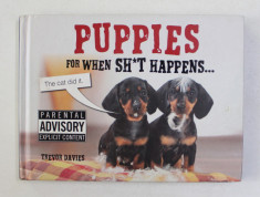 PUPPIES FOR WHEN SH*T HAPPENS by TREVOR DAVIES , 2013 foto