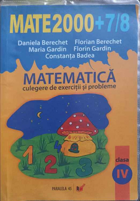 MATEMATICA. CULEGERE DE EXERCITII SI PROBLEME. CLASA A IV-A-DANIELA BERECHET, MARIA GARDIN, FLORIAN BERECHET, FL