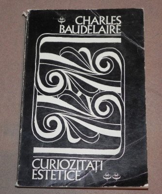CURIOZITATI ESTETICE de CHARLES BAUDELAIRE , BUCURESTI 1971 foto