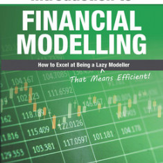 Introduction to Financial Modelling: How to Excel at Being a Lazy (That Means Efficient!) Modeller