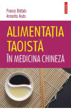 Cumpara ieftin Alimentatia Taoista In Medicina Chineza, Franco Bottalo, Annarita Aiuto - Editura Polirom