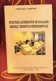 STRATEGII ALTERNATIVE DE EVALUARE. MODELE TEORETICO EXPERIMENTALE - CONSTANTA DUMITRIU cu dedicatia autoarei