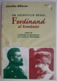 Un sacrificiu regal. Ferdinand al Romaniei &ndash; Martha Bibescu