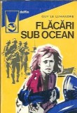 Flacari sub ocean - Guy le Luhandre, Editura Meridiane, Colectie Delfin, 1970, 256 pagini, Literatura romana