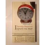 Savatie Baștovoi - Iepurii nu mor: pentru copiii sovietici care au crescut mari (ediția a treia, cartonată)