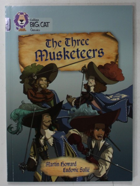 THE THREE MUSKETEERS , written by ALEXANDRE DUMAS , retold by MARTIN HOWARD , illustrated by LUDOVIC SALLE , 2015