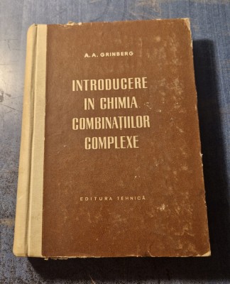 Introducere in chimia combinatiilor complexe A. A. Grinberg foto