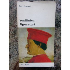 REALITATEA FIGURATIVA-PIERRE FRANCASTEL,BUCURESTI , 1972