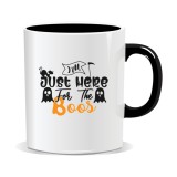 Cana personalizata cu mesaj pentru Halloween, I&rsquo;m just here for the boos