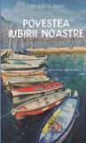 Povestea Iubirii Noastre - Catherine Isaac, Rao, Roman, 422 pagini, 2021, Biblioteca Rao, Rom&acirc;nă