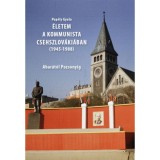 &Eacute;letem a kommunista Csehszlov&aacute;ki&aacute;ban (1945-1988) - Pop&eacute;ly Gyula