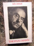 Thomas Mann de Ion Ianosi, Eseuri Critica Literara, Editura Ptr. Literatura Universală, 1965, 321 Pagini
