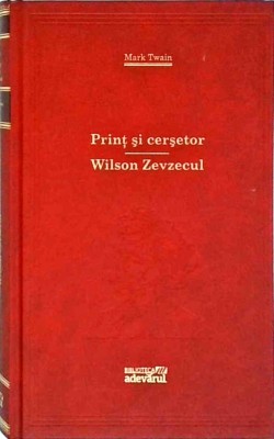 Mark Twain - Print si cersetor. Wilson Zevzecul foto