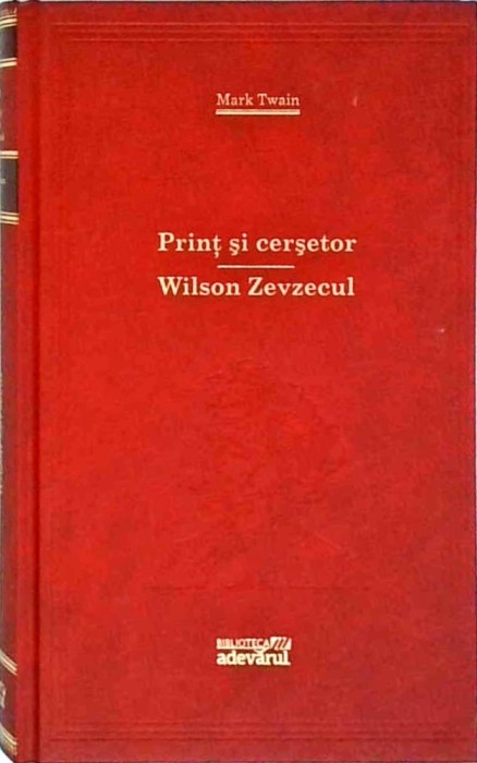 Mark Twain - Print si cersetor. Wilson Zevzecul