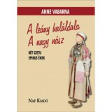 A le&aacute;ny hal&aacute;ldala. A nagy n&aacute;sz - K&eacute;t szetu epikus &eacute;nek - Anne Vabarna