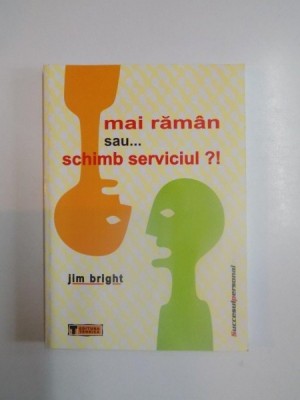 MAI RAMAN SAU SCHIMB SERVICIUL de JIM BRIGHT , 2006 foto