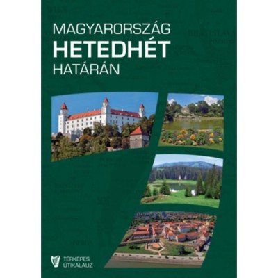 Magyarorsz&amp;aacute;g hetedh&amp;eacute;t hat&amp;aacute;r&amp;aacute;n - Rendhagy&amp;oacute; t&amp;eacute;rk&amp;eacute;pes &amp;uacute;tikalauz - 2., jav&amp;iacute;tott kiad&amp;aacute;s foto