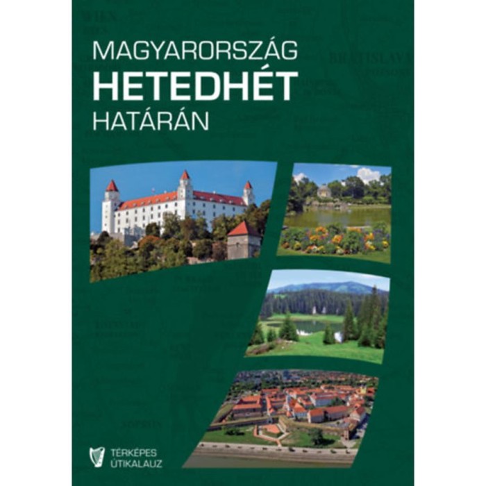 Magyarorsz&aacute;g hetedh&eacute;t hat&aacute;r&aacute;n - Rendhagy&oacute; t&eacute;rk&eacute;pes &uacute;tikalauz - 2., jav&iacute;tott kiad&aacute;s