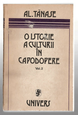 O istorie a culturii in capodopere vol. 2, Al. Tanase, Ed. Univers, 1988 foto