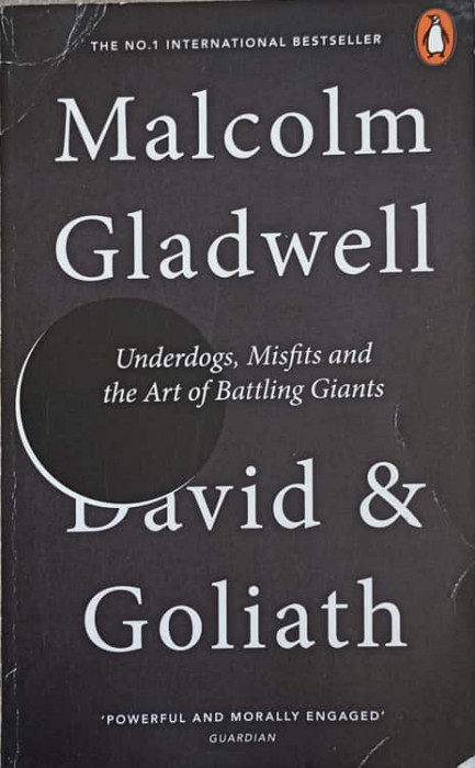 DAVID AND GOLIATH. UNDERDOGS, MISFITS AND THE ART OF BATTLING GIANTS-MALCOLM GLADWELL