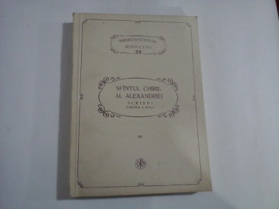 SFINTUL CHIRIL AL ALEXANDRIEI- Scrieri partea a doua - PSB 39 foto