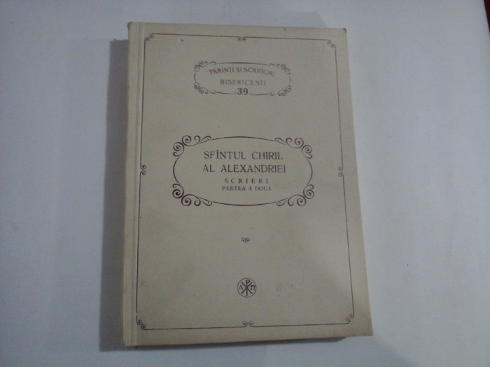 SFINTUL CHIRIL AL ALEXANDRIEI- Scrieri partea a doua - PSB 39