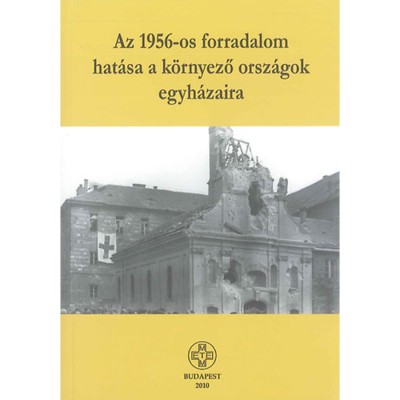 Az 1956-os forradalom hat&amp;aacute;sa a k&amp;ouml;rnyező orsz&amp;aacute;gok egyh&amp;aacute;zaira - Zombori Istv&amp;aacute;n foto