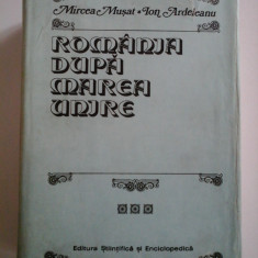 ROMANIA DUPA MAREA UNIRE - MIRCEA MUSAT, ION ARDELEANU