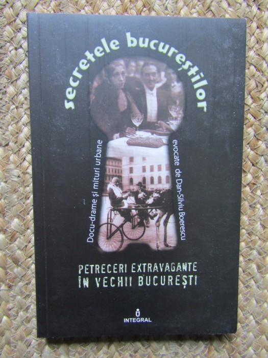 PETRECERI EXTRAVAGANTE IN VECHII BUCURESTI-DAN-SILVIU BOERESCU