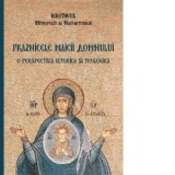 Praznicele Maicii Domnului. O perspectiva istorica si teologica - Mitropolit Hierotheos Vlachos